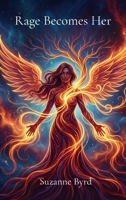 Rage Becomes Her: Reclaiming Anger as a Tool for Empowerment and Healing 1914272730 Book Cover
