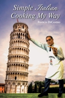 Simple Italian Cooking My Way 1728324688 Book Cover