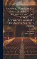 Horace, tragédie. Éd. nouv. à l'usage des classes, avec une introd., des éclaircissements et des notes par Félix Hémon (French Edition) 1019926309 Book Cover