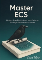 Master ECS: Design Scalable Systems and Patterns for High-Performance Games B0FXWKT5VS Book Cover