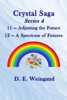 Crystal Saga Series 4, 11-Adjusting the Future and 12-A Spectrum of Futures B0GH87LQD9 Book Cover
