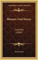 Blumen Und Sterne: Gedichte (1868) 1167617517 Book Cover