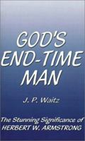 God's End-Time Man: The Stunning Significance of Herbert W. Armstrong 1587219980 Book Cover