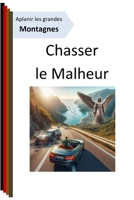 Chasser le Malheur (Aplanir les grandes Montagnes) (French Edition) B0F2FW887F Book Cover