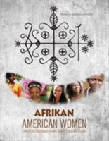 Afrikan American Women: Living at the Crossroads of Race, Gender, Class, and Culture 1793511047 Book Cover