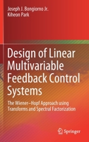Design of Linear Multivariable Feedback Control Systems: The Wiener–Hopf Approach using Transforms and Spectral Factorization 3030443558 Book Cover