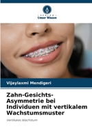 Zahn-Gesichts-Asymmetrie bei Individuen mit vertikalem Wachstumsmuster (German Edition) 6207704010 Book Cover