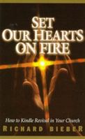 Set Our Hearts on Fire: How to Kindle Revival in Your Church 1569550751 Book Cover