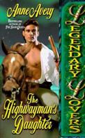 The Highwayman's Daughter (Legendary Lovers) 0505522594 Book Cover
