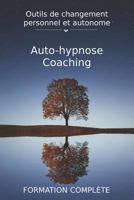 Auto-Hypnose Et Coaching: Outils de Changement Personnel Et Autonome 1720205159 Book Cover