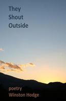 They Shout Outside: poetry 1495380149 Book Cover