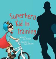 Superhero Kid in Training 1943331723 Book Cover