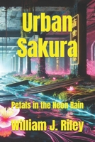 Urban Sakura: Petals in the Neon Rain B0F2HBC86D Book Cover