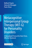 Metacognitive Interpersonal Group Therapy (MIT-G) for Personality Disorders: A Manualized Protocol for Short-Term, Effective Treatment 3032396999 Book Cover
