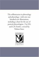 The Self-Instructor in Phrenology and Physiology: With Over One Hundred New Illustrations, Including a Chart for the Use of Practical Phrenologists... 1019565489 Book Cover