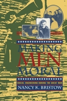Making Men Moral: Social Engineering During the Great War (American Social Experience Series) 0814712207 Book Cover