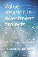 Value creation in investment projects: How a focus on value creation during the establishment and governance of investment projects, can impact investment project management, efficiency and results 1719986746 Book Cover