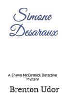 Simone Desaraux: A Shawn McCormick Detective Mystery 1092292926 Book Cover