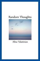 Random Thoughts: Thoughts and Musings - Poems - With a Couple of French Entries 8799287021 Book Cover