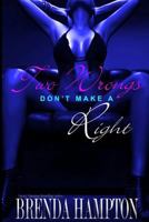 Two Wrongs Don't Make A Right 1601620284 Book Cover