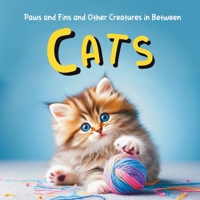 Cats (Paws and Fins and Other Creatures in Between) B0DTGJZQZ4 Book Cover