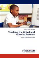 Teaching the Gifted and Talented learners: in the mainstream class 3846514969 Book Cover