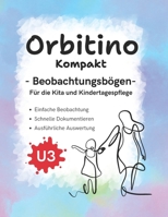 Orbitino Kompakt. Beobachtungs- und Entwicklungsbögen für die frühe Kindheit U3: Vorlagen für bis zu 25 Kinder: Strukturierte Dokumentation und effektive Entwicklungsauswertung (German Edition) B0DRZ1DMK8 Book Cover