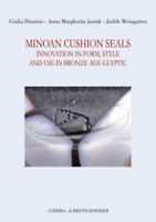 Minoan Cushion Seals: Innovation in Form, Style, and Use in Bronze Age Glyptic 8891306819 Book Cover
