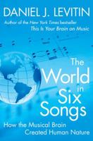The World in Six Songs: How the Musical Brain Created Human Nature 0525950737 Book Cover