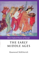 The Early Middle Ages: Europe 400-1000 (Short Oxford History of Europe) 0198731728 Book Cover