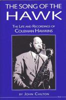 The Song of the Hawk: The Life and Recordings of Coleman Hawkins (The Michigan American Music Series) 0472082019 Book Cover