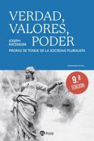 Verdad, valores, poder: Piedras de toque de la sociedad pluralista (Spanish Edition) 843215332X Book Cover
