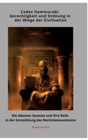 Codex Hammurabi: Gerechtigkeit und Ordnung in der Wiege der Zivilisation: Die ältesten Gesetze und ihre Rolle in der Entwicklung des Rechtsbewusstseins (German Edition) 3384400631 Book Cover