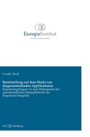 Bereitstellung auf dem Markt von diagnosestellenden Applikationen: Regulierungsfragen vor dem Hintergrund der grundrechtlichen Schutzpflicht für die körperliche Integrität (German Edition) 3038057703 Book Cover