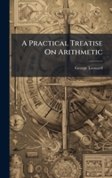 A Practical Treatise On Arithmetic 1023900394 Book Cover