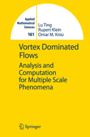 Vortex Dominated Flows: Analysis and Computation for Multiple Scale Phenomena 3540685812 Book Cover