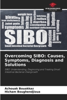 Overcoming SIBO: Causes, Symptoms, Diagnosis and Solutions 6209826490 Book Cover