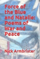 Force of the Blue and Natalie: Poems of War and Peace B08F6CGFPZ Book Cover