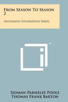 From Season to Season 2: Geography Foundation Series 1258190249 Book Cover