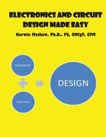 Electronics And Circuit Design Made Easy 1544050208 Book Cover
