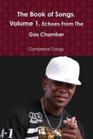 The Book of Songs. Volume 1. Echoes From The Gas Chamber 1387846396 Book Cover