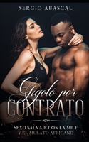 Gigoló por Contrato: Sexo Salvaje con la Milf y el Mulato Africano B09G9FZNMK Book Cover