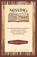 Missing Pages: A Common Woman's Search To Find God's Hope Through Fractured Relationships B0C91TH1PV Book Cover