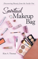 Spiritual Makeup Bag: Discovering Beauty from the Inside Out 1973695154 Book Cover