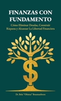 Finanzas con Fundamento: Cómo eliminar deudas, construir riqueza y alcanzar la libertad financiera (Spanish Edition) B0GH8J3PW8 Book Cover