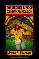 The secret life of Chief Namakagon 1500250961 Book Cover