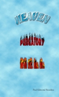 Heaven, Purgatory, Hell 0980957265 Book Cover