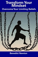 Transform Your Mindset: Overcome Your Limiting Beliefs B0CDNKNPFJ Book Cover