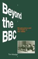 Beyond the BBC: Broadcasters and the Public in the 1980s 0333397126 Book Cover