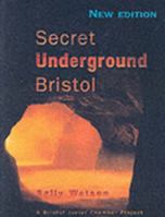 Secret Underground Bristol and Beyond 0907145019 Book Cover